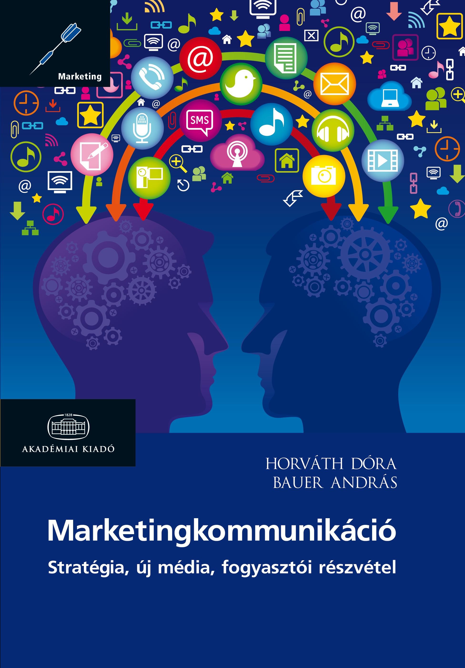 MARKETINGKOMMUNIKÁCIÓ - STRATÉGIA, ÚJ MÉDIA, FOGYASZTÓI RÉSZVÉTEL (2013)