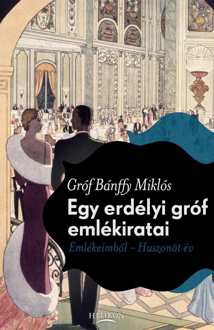 EGY ERDÉLYI GRÓF EMLÉKIRATAI - EMLÉKEIMBŐL-HUSZONÖT ÉV (2013)
