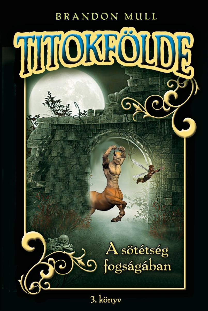 A SÖTÉTSÉG FOGSÁGÁBAN - TITOKFÖLDE 3. (2013)