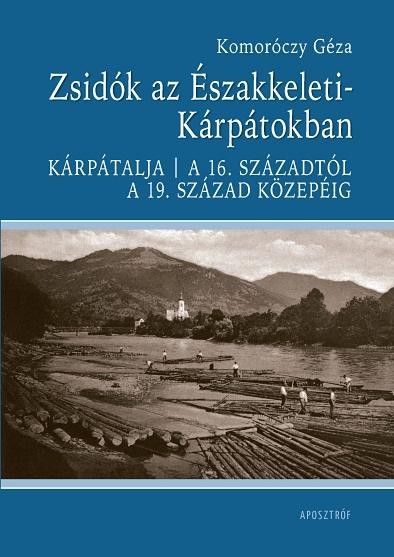 ZSIDÓK AZ ÉSZAKKELETI-KÁRPÁTOKBAN (2013)