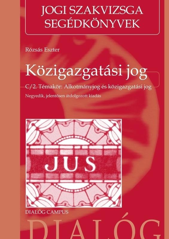 KÖZIGAZGATÁSI JOG (4. JELENTŐSEN ÁTDOLGOZOTT KIADÁS, 2013) (2013)