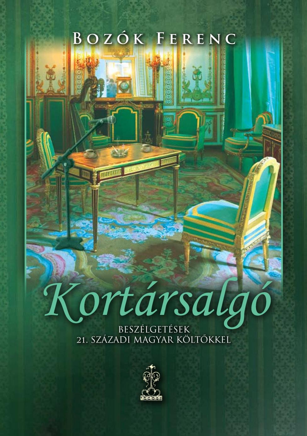 KORTÁRSALGÓ - BESZÉLGETÉSEK 21. SZÁZADI MAGYAR KÖLTŐKKEL (2013)