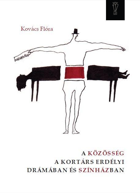 A KÖZÖSSÉG A KORTÁRS ERDÉLYI DRÁMÁBAN ÉS SZÍNHÁZBAN (2013)