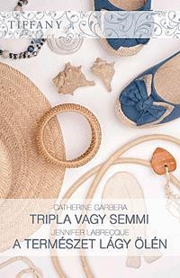 TRIPLA VAGY SEMMI - A TERMÉSZET LÁGY ÖLÉN (2013)