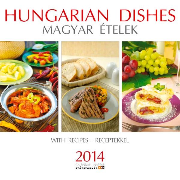 HUNGARIAN DISHES (MAGYAR ÉTELEK) 2014 - NAPTÁR (22X22) (2013)