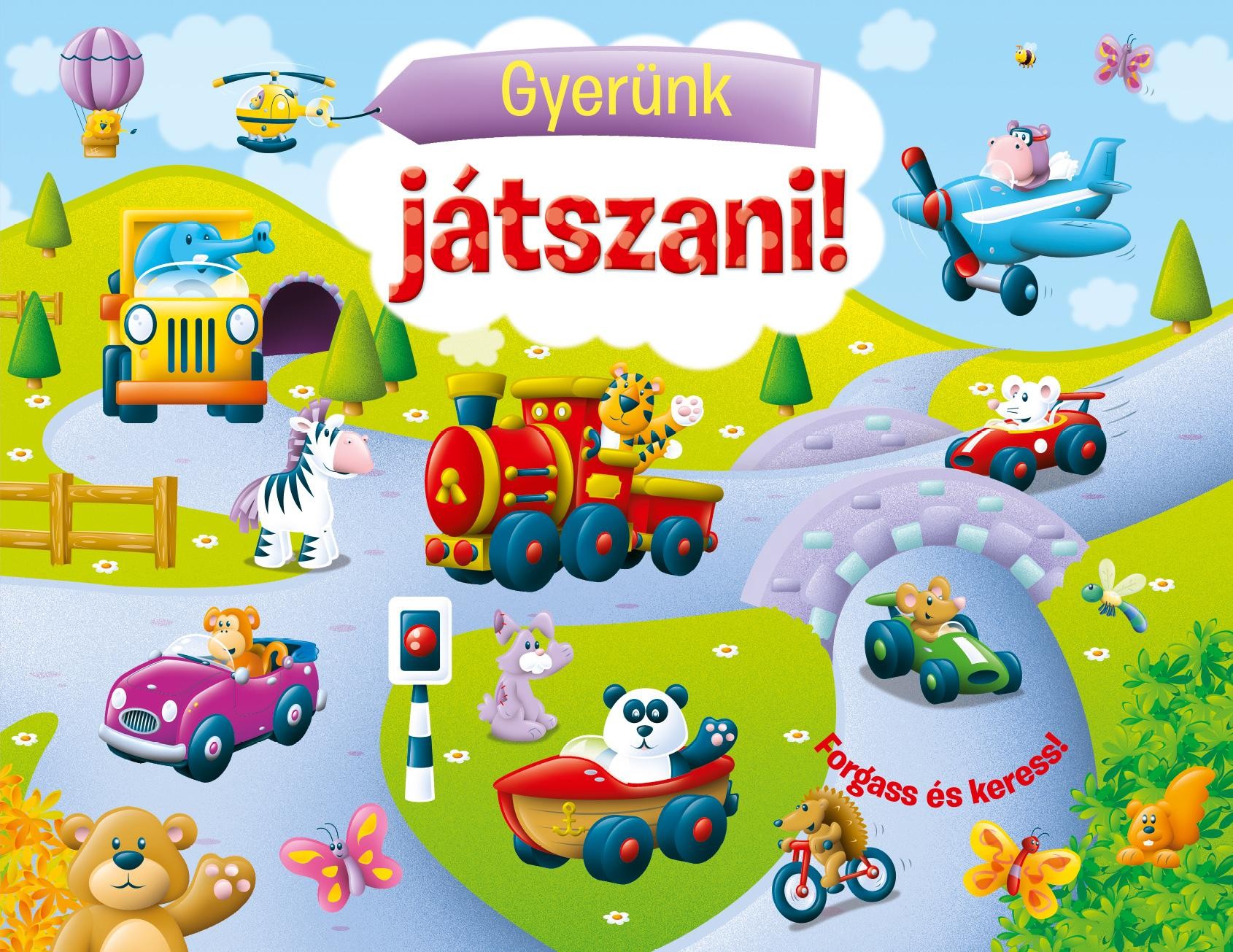 GYERÜNK JÁTSZANI! - FORGASS ÉS KERESS! (2013)