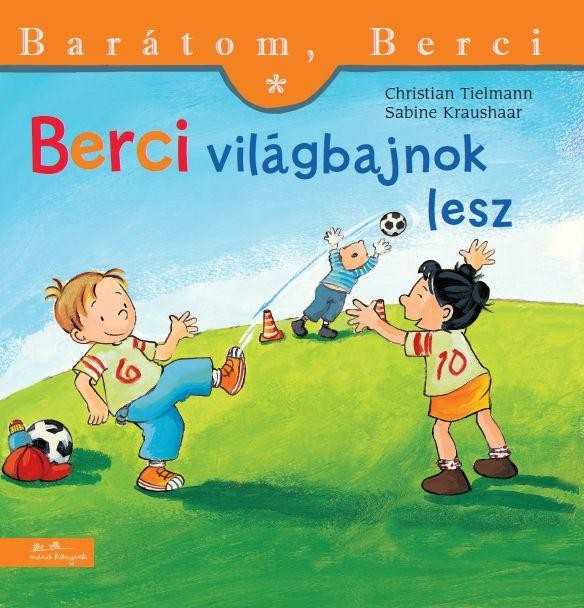 BERCI VILÁGBAJNOK LESZ - BARÁTOM, BERCI (2013)
