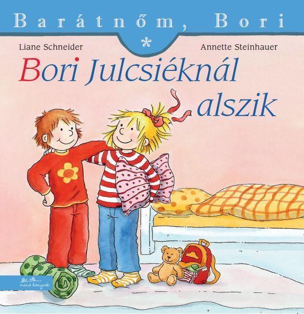 BORI JULCSIÉKNÁL ALSZIK - BARÁTNŐM, BORI (2013)