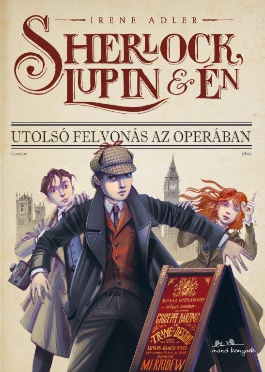 SHERLOCK, LUPIN ÉS ÉN - UTOLSÓ FELVONÁS AZ OPERÁBAN (2013)
