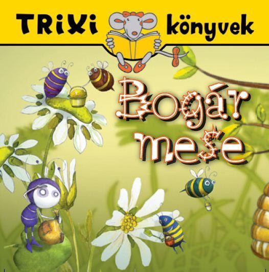 TRIXI KÖNYVEK - BOGÁR MESE (2013)