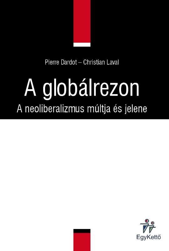 A GLOBÁLREZON - A NEOLIBERALIZMUS MÚLTJA ÉS JELENE (2013)