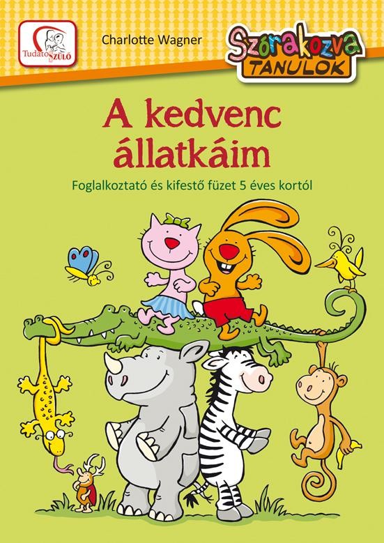 A KEDVENC ÁLLATKÁIM - SZÓRAKOZVA TANULOK - FOGLALKOZTATÓ (2013)