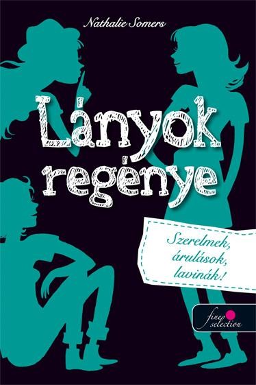 LÁNYOK REGÉNYE 2. - SZERELMEK, ÁRULÁSOK, LAVINÁK! (2013)