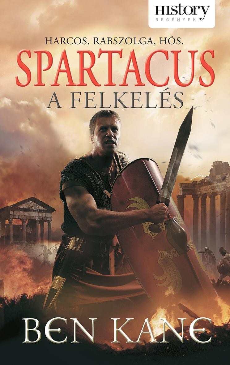 SPARTACUS - A FELKELÉS (HISTORY REGÉNYEK) (2013)