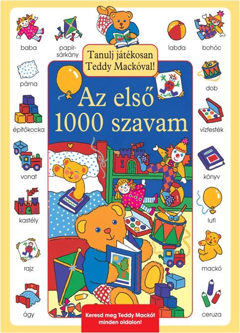 AZ ELSŐ 1000 SZAVAM - TANULJ JÁTÉKOSAN TEDDY MACKÓVAL! (2013)