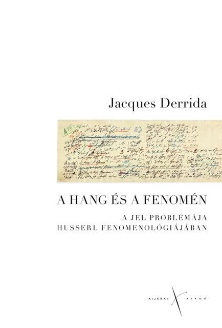 A HANG ÉS A FENOMÉN - A JEL PROBLÉMÁJA HUSSERL FENOMENOLÓGIÁJÁBAN (2013)