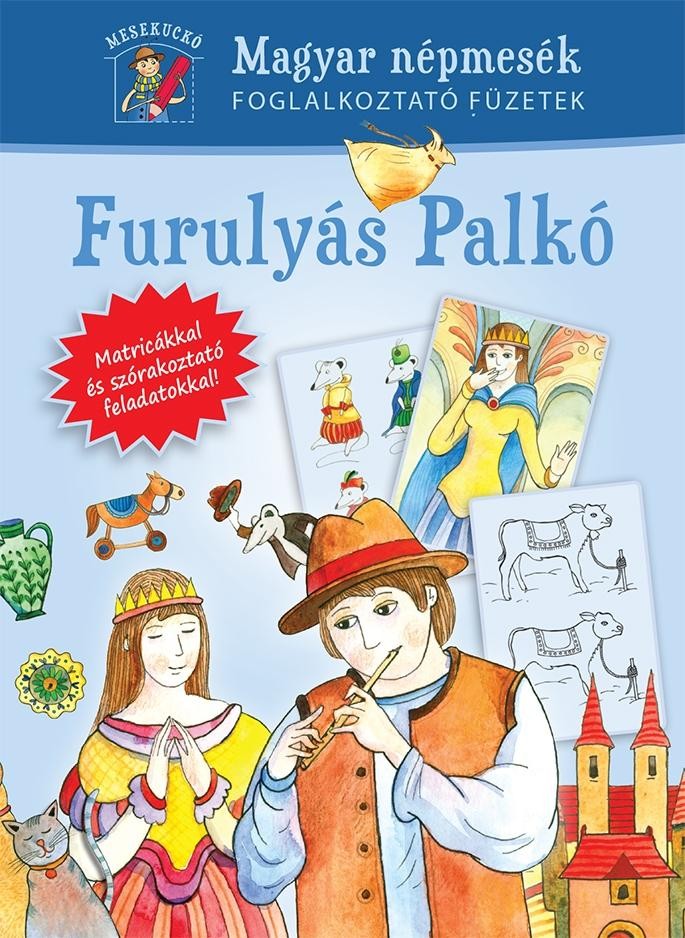 FURULYÁS PALKÓ - MAGYAR NÉPMESÉK FOGL. FÜZETEK , MESEKUCKÓ 1. (2013)