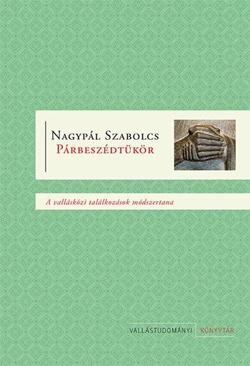 PÁRBESZÉDTÜKÖR - A VALLÁSKÖZI TALÁLKOZÁSOK MÓDSZERTANA (2013)