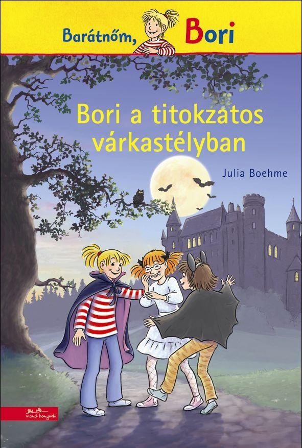 BORI A TITOKZATOS VÁRKASTÉLYBAN - BARÁTNŐM, BORI (2013)