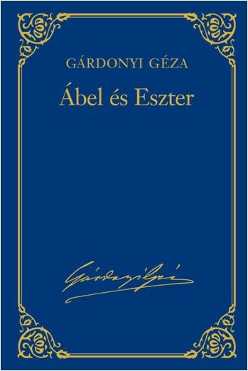 ÁBEL ÉS ESZTER - GÁRDONYI GÉZA VÁL. MŰV. 1. (2013)