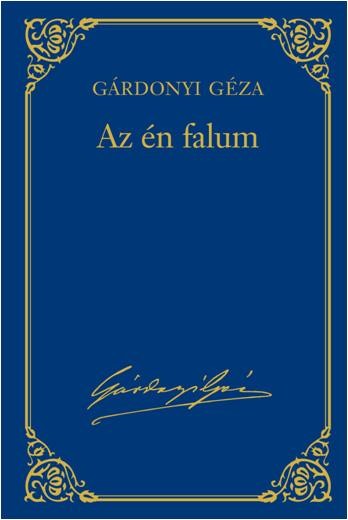 AZ ÉN FALUM - GÁRDONYI GÉZA VÁL. MŰV. 4. (2013)