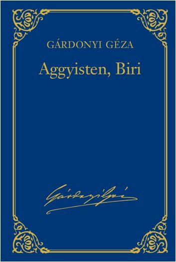 AGGYISTEN, BIRI - GÁRDONYI GÉZA VÁL. MŰV. 16. (2013)