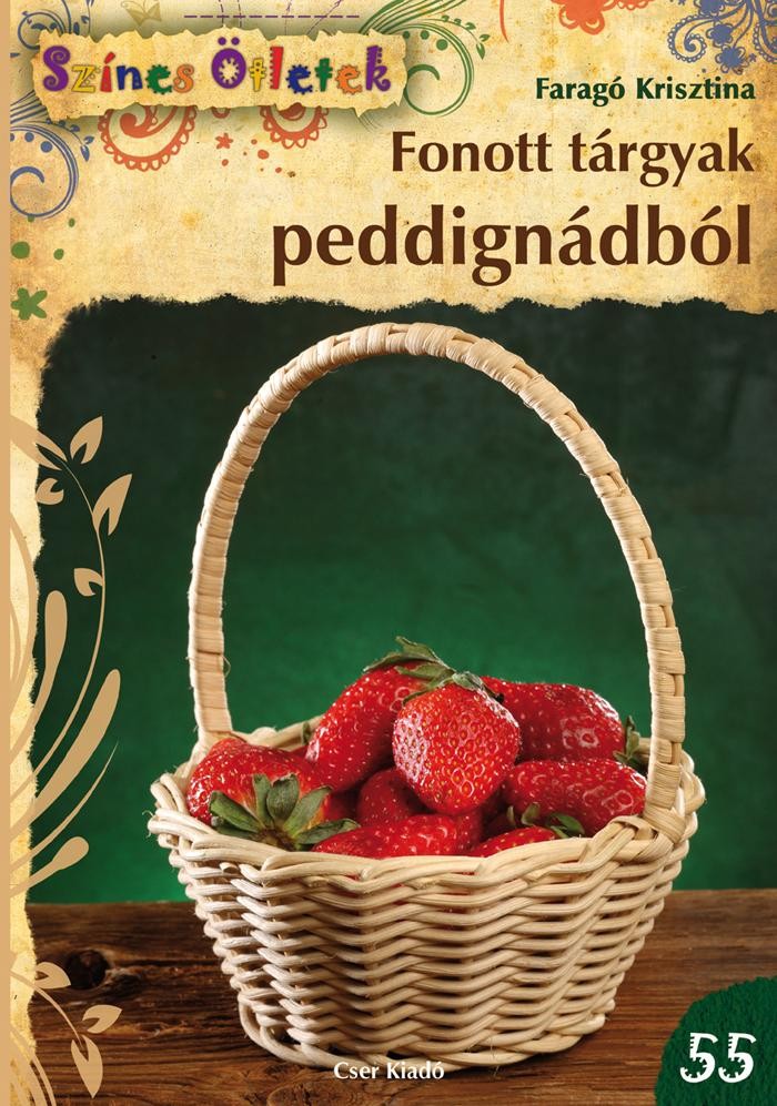FONOTT TÁRGYAK PEDDIGNÁDBÓL - SZÍNES ÖTLETEK 55. (2013)