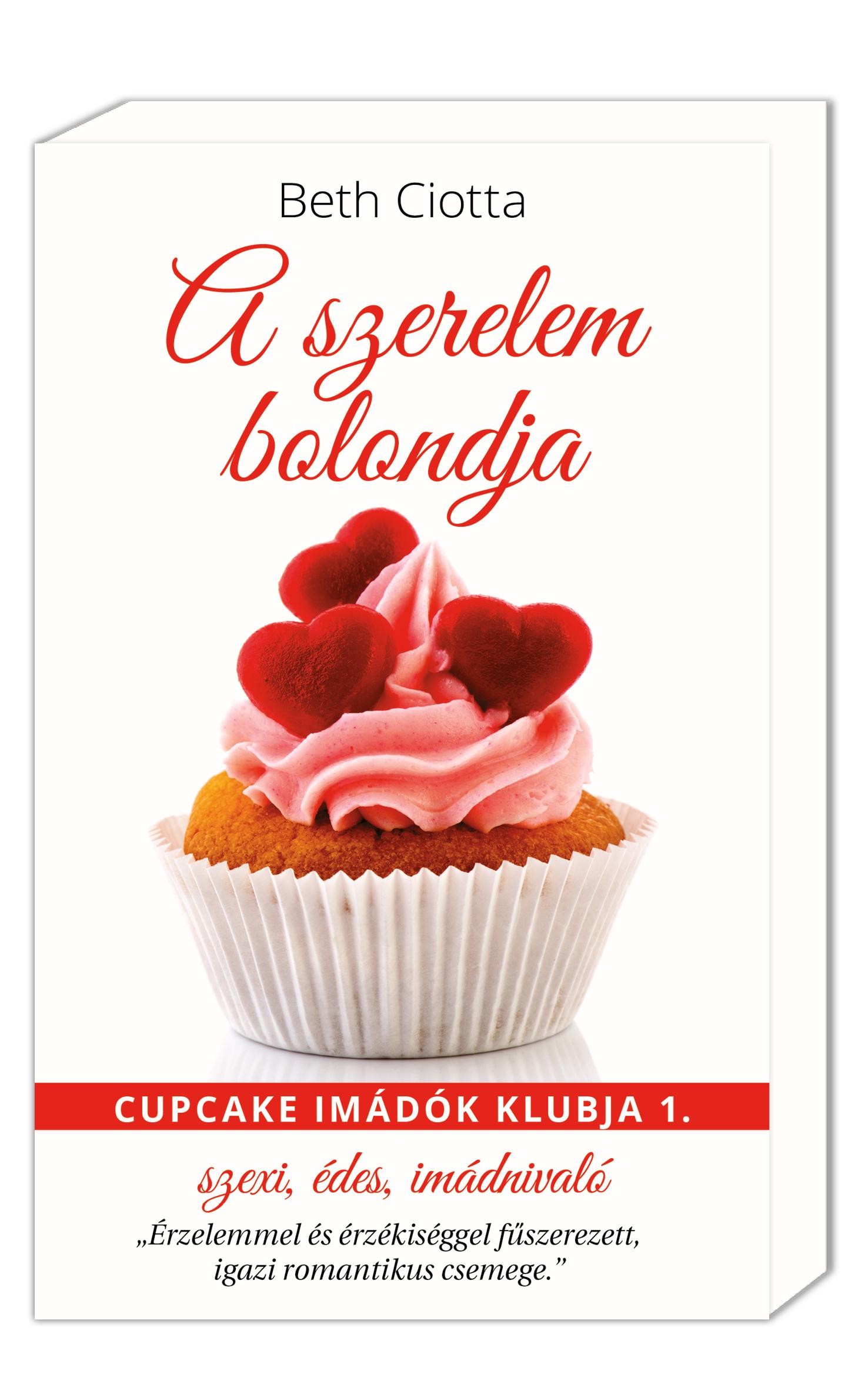 A SZERELEM BOLONDJA - CUPCAKE IMÁDÓK KLUBJA 1. (2013)