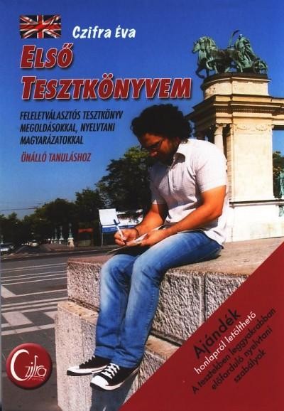 ELSŐ TESZTKÖNYVEM - FELELETVÁLASZTÓS TESZTKÖNYV MEGOLDÁSOKKAL... (2011)