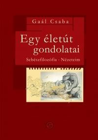 EGY ÉLETÚT GONDOLATAI - SEBÉSZFILOZÓFIA-NÉZETEIM (2013)