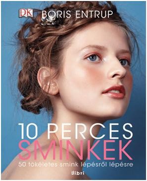 10 PERCES SMINKEK - 50 TÖKÉLETES SMINK LÉPÉSRŐL LÉPÉSRE (2013)