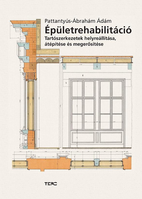 ÉPÜLETREHABILITÁCIÓ - TARTÓSZERKEZETEK HELYREÁLLÍTÁSA, ÁTÉPÍTÉSE ÉS MEGERŐSÍTÉSE (2013)