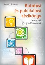 KUTATÁSI ÉS PUBLIKÁLÁSI KÉZIKÖNYV - NEM CSAK KÖZGAZDÁSZOKNAK (2013)