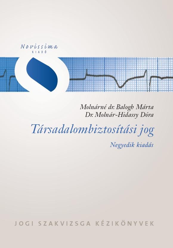 TÁRSADALOMBIZTOSÍTÁSI JOG - 4. KIADÁS, 2013 (2013)