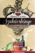 HORVÁTH ILONA SZAKÁCSKÖNYV - KÖTÖTT, ÚJ, BŐVÍTETT KIAD. (2015)