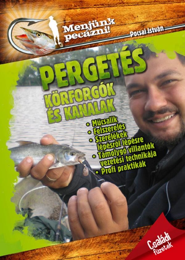 PERGETÉS, KÖRFORGÓK ÉS KANALAK - MENJÜNK PECÁZNI! (2013)