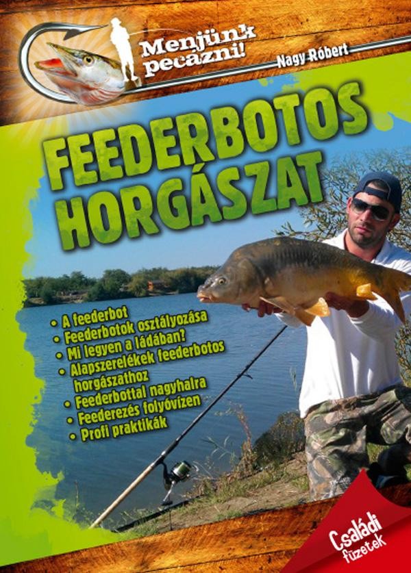 FEEDERBOTOS HORGÁSZAT - MENJÜNK PECÁZNI! (2013)