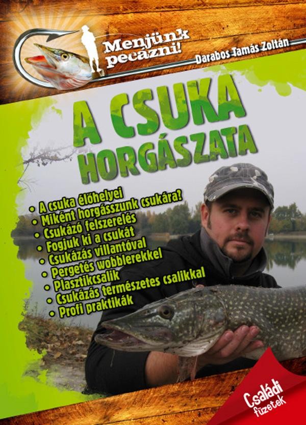 A CSUKA HORGÁSZATA - MENJÜNK PECÁZNI! (2013)