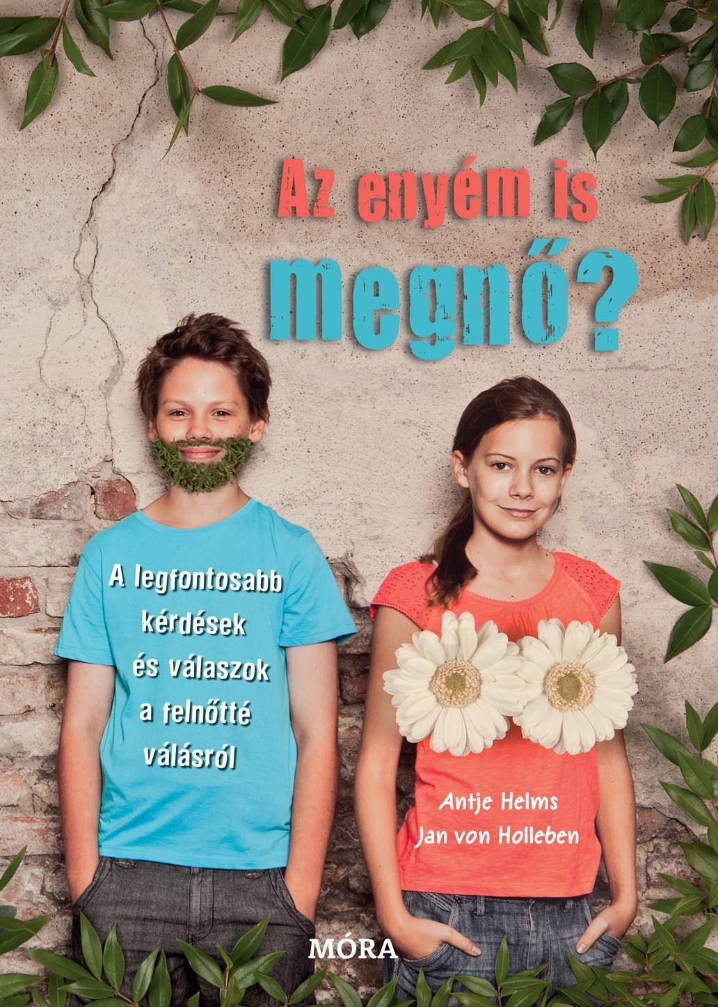AZ ENYÉM IS MEGNŐ? - KÉRDÉSEK ÉS VÁLASZOK A FELNŐTTÉ VÁLÁSRÓL (2013)