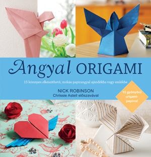 ANGYAL ORIGAMI - AJÁNDÉK 15 ÍV ORIGAMI PAPÍRRAL (2013)