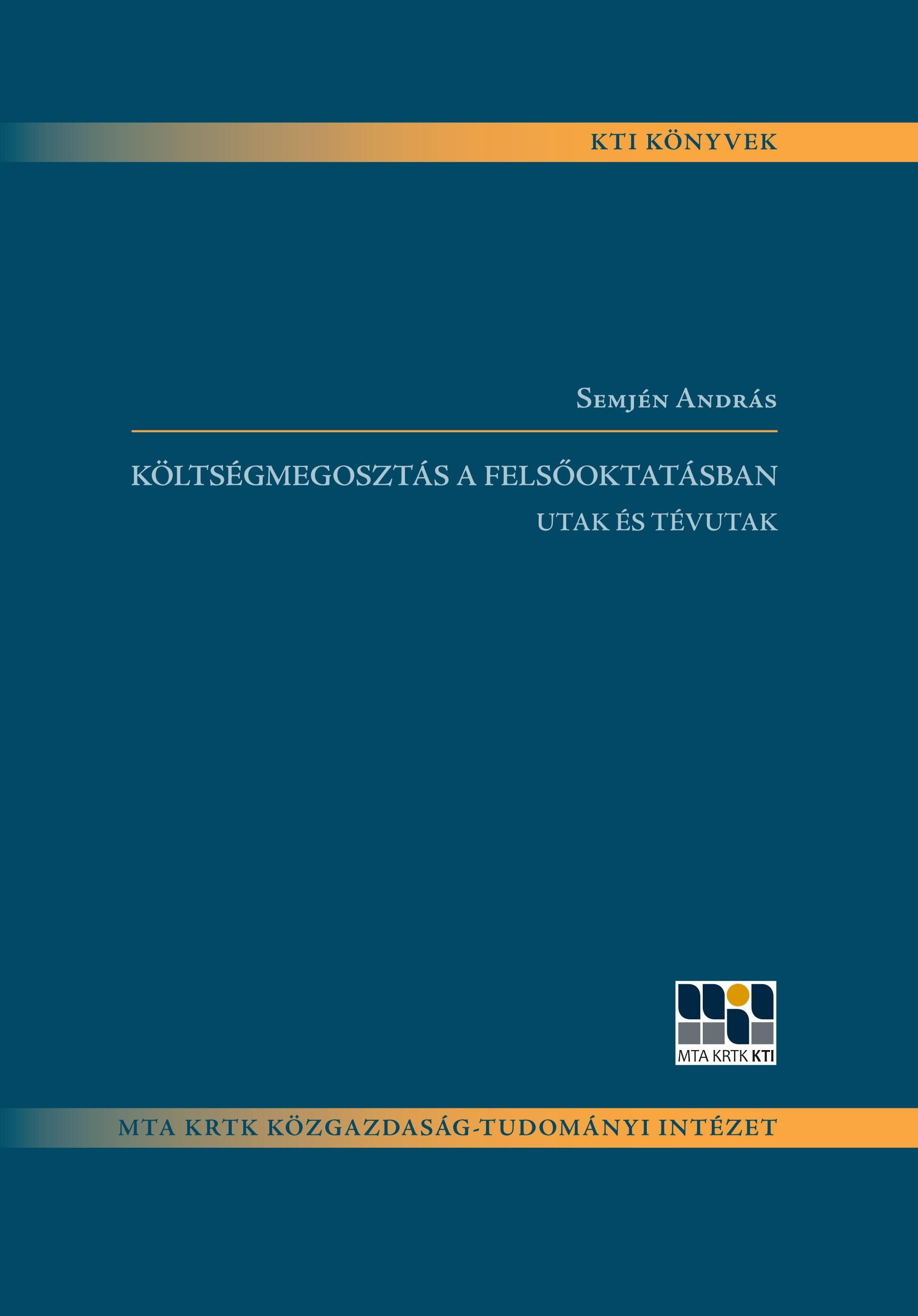 KÖLTSÉGMEGOSZTÁS A FELSŐOKTATÁSBAN - UTAK ÉS TÉVUTAK (2013)