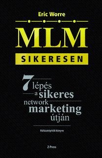 MLM SIKERESEN - 7 LÉPÉS A SIKERES NETWORK MARKETING ÚTJÁN (2013)