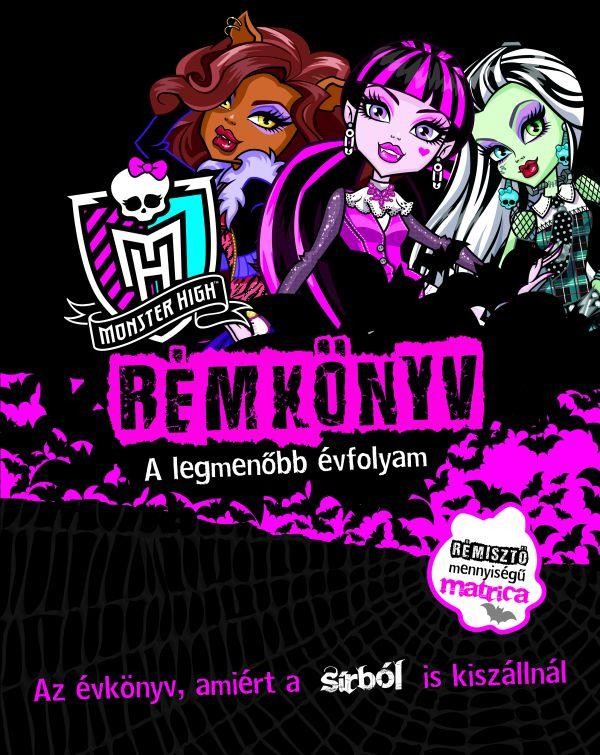 MONSTER HIGH - RÉMKÖNYV - A LEGMENŐBB ÉVFOLYAM (2013)