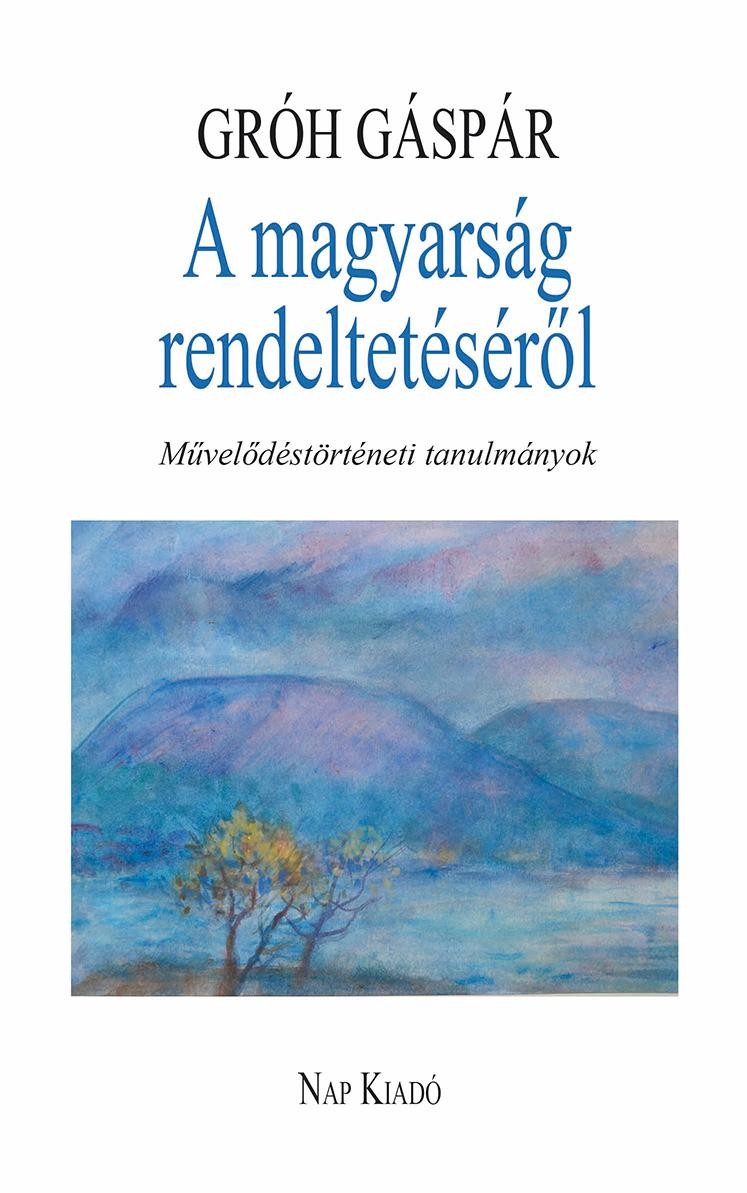 A MAGYARSÁG RENDELTETÉSÉRŐL (2013)