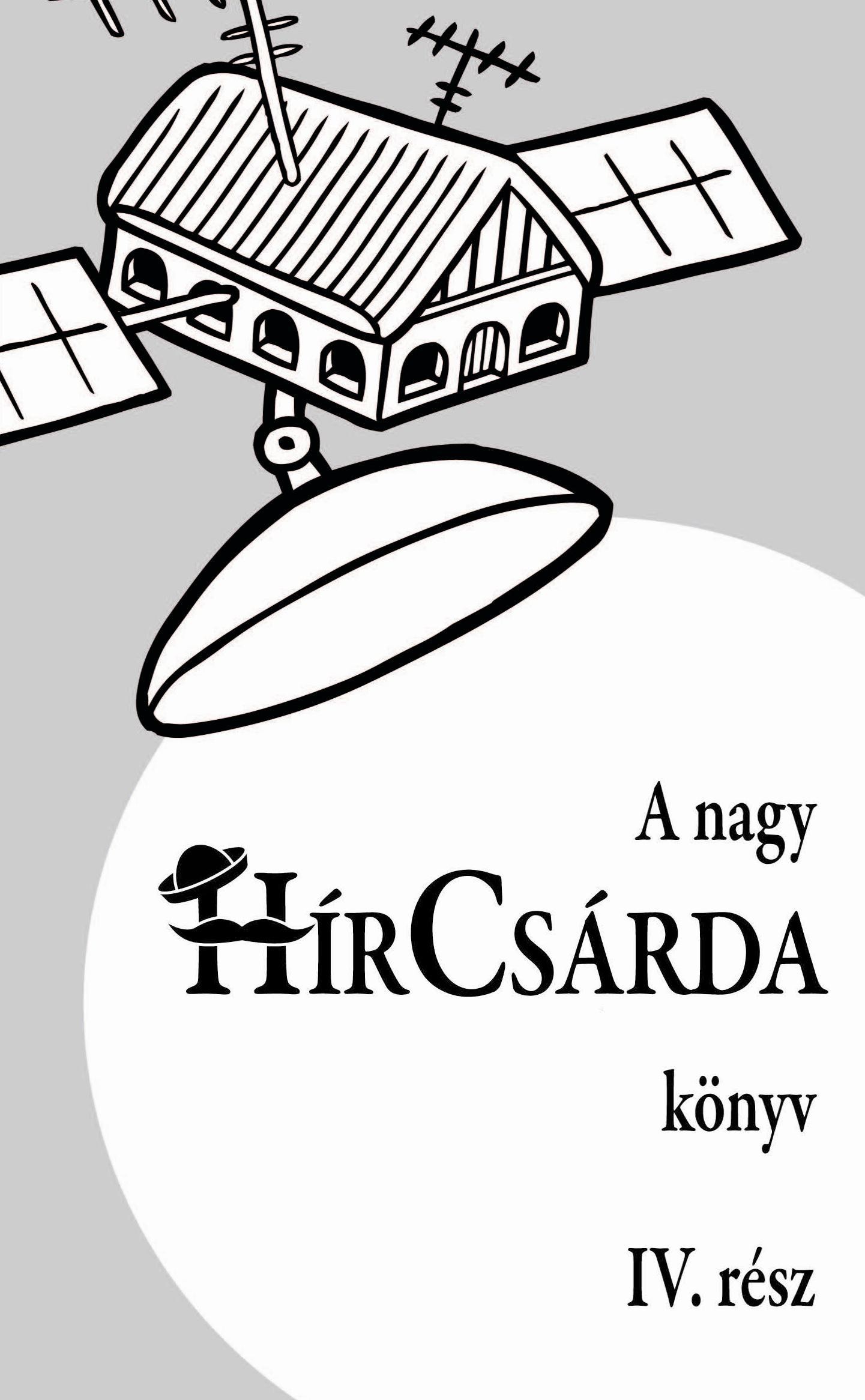 A NAGY HÍRCSÁRDA KÖNYV - IV. RÉSZ (2012)