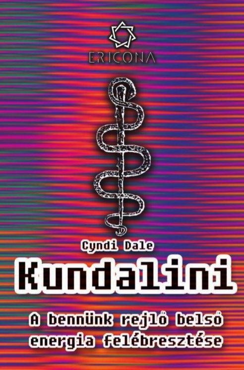 KUNDALINI - A BENNÜNK REJLŐ BELSŐ ENERGIA FELÉBRESZTÉSE (2013)
