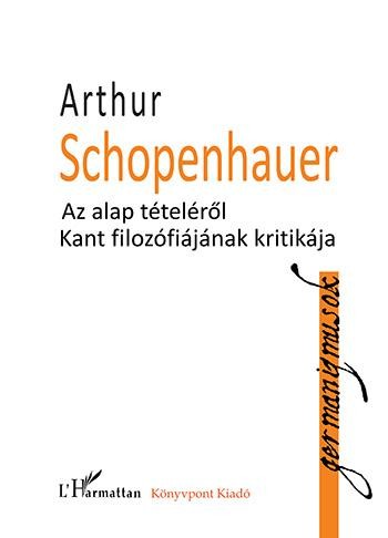 AZ ALAP TÉTELÉRŐL - KANT FILOZÓFIÁJÁNAK KRITIKÁJA (2013)