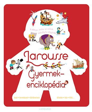 LAROUSSE GYERMEKENCIKLOPÉDIA (2013)