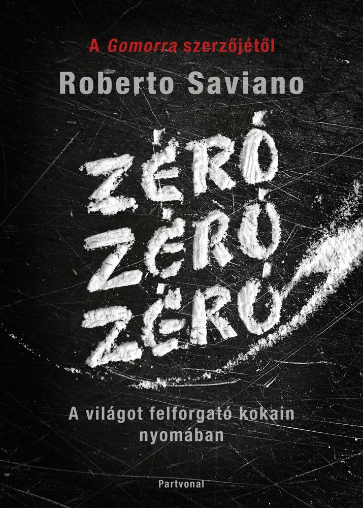 ZÉRÓ, ZÉRÓ, ZÉRÓ - A VILÁGOT FELFORGATÓ KOKAIN NYOMÁBAN (2013)
