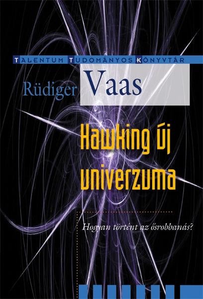 HAWKING ÚJ UNIVERZUMA - HOGYAN TÖRTÉNT AZ ŐSROBBANÁS? (2013)